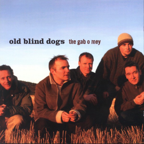 Old Blind Dogs - The Gab o Mey